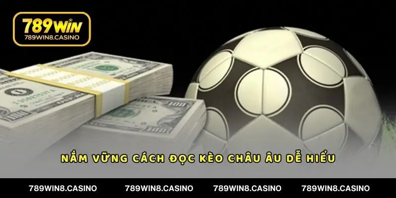 Nắm vững cách đọc kèo Châu Âu cực dễ hiểu, chi tiết